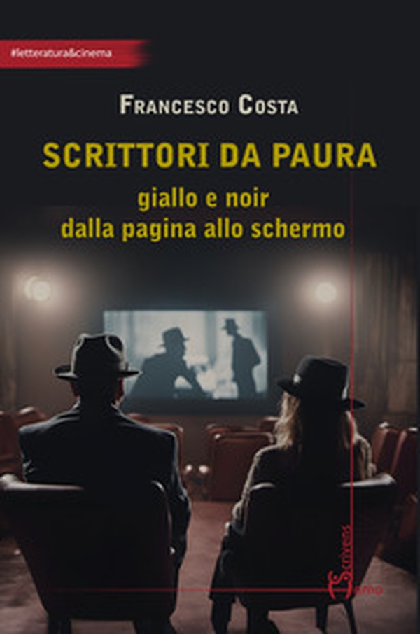 Scrittori da paura. Giallo e noir dalla pagina allo schermo - Librerie.coop Scrittori da paura. Giallo e noir dalla pagina allo schermo - Librerie.coop
