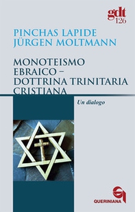 Monoteismo ebraico-Dottrina trinitaria cristiana. Un dialogo - Librerie.coop