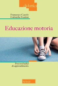 Educazione motoria. Percorsi ludici di apprendimento - Librerie.coop