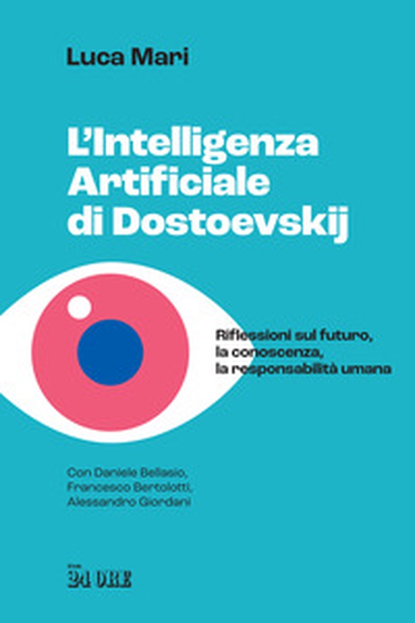 L'intelligenza artificiale di Dostoevskij. Riflessioni sul futuro, la conoscenza, la responsabilità umana - Librerie.coop L'intelligenza artificiale di Dostoevskij. Riflessioni sul futuro, la conoscenza, la responsabilità umana - Librerie.coop