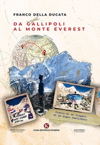 Da Gallipoli al monte Everest. Diario di un viaggio, di un sogno realizzato - Librerie.coop Da Gallipoli al monte Everest. Diario di un viaggio, di un sogno realizzato - Librerie.coop