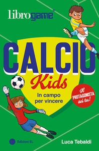 Calcio Kids. In campo per vincere - Librerie.coop