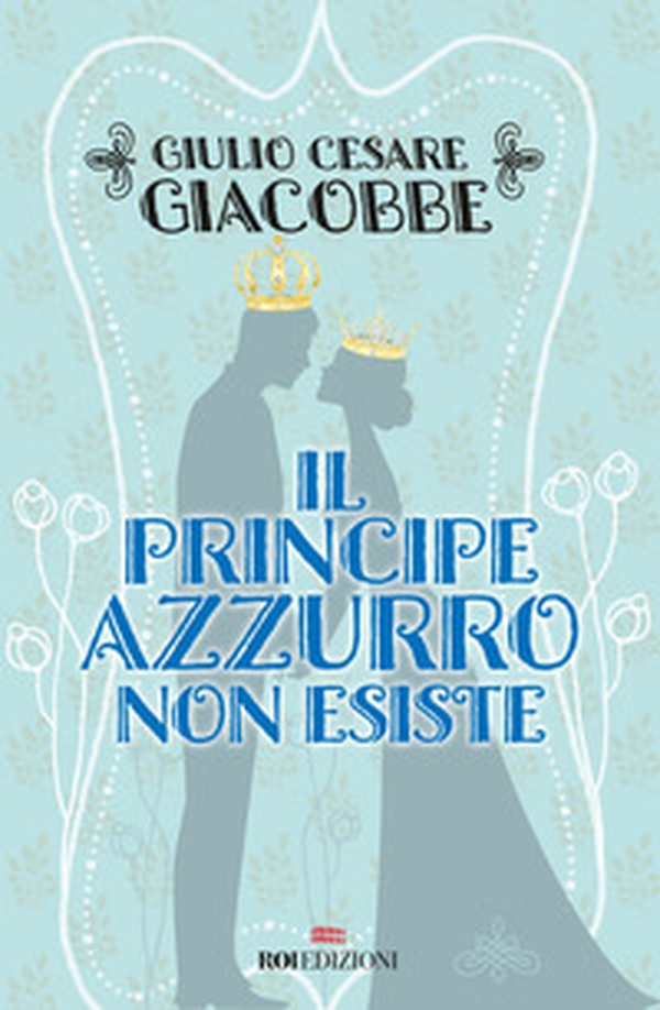 Il principe azzurro non esiste - Librerie.coop Il principe azzurro non esiste - Librerie.coop