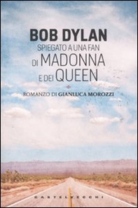 Bob Dylan spiegato a una fan di Madonna e dei Queen - Librerie.coop