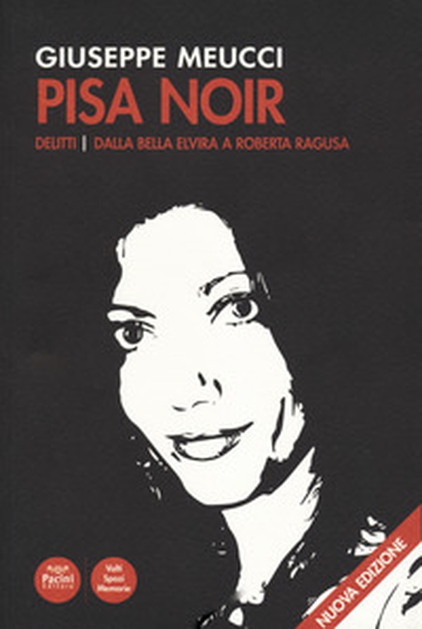 Pisa noir. Delitti. Dalla bella Elvira a Roberta Ragusa - Librerie.coop Pisa noir. Delitti. Dalla bella Elvira a Roberta Ragusa - Librerie.coop
