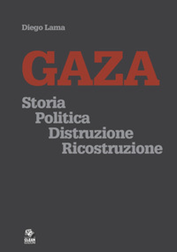 Gaza. Storia politica distruzione ricostruzione - Librerie.coop