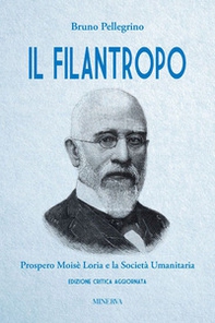 Il filantropo. Prospero Moisè Loria e la società umanitaria - Librerie.coop