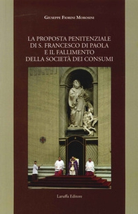 La proposta penitenziale di s. Francesco di Paola e il fallimento della società dei consumi - Librerie.coop