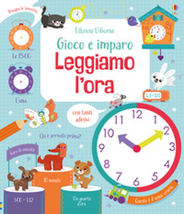 Leggiamo l'ora. Gioco e imparo - Librerie.coop Leggiamo l'ora. Gioco e imparo - Librerie.coop