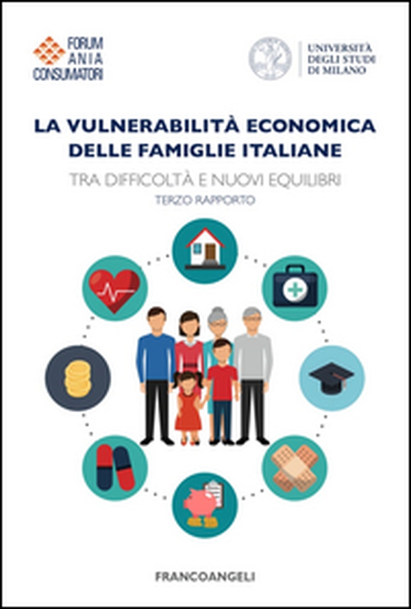 La vulnerabilità economica delle famiglie italiane. Tra difficoltà e nuovi equilibri. Terzo Rapporto - Librerie.coop La vulnerabilità economica delle famiglie italiane. Tra difficoltà e nuovi equilibri. Terzo Rapporto - Librerie.coop