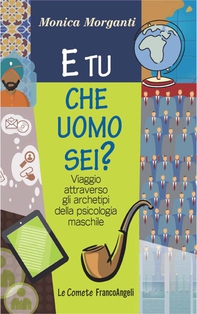 E tu che uomo sei? Viaggio attraverso gli archetipi della psicologia maschile - Librerie.coop E tu che uomo sei? Viaggio attraverso gli archetipi della psicologia maschile - Librerie.coop