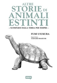 Altre storie di animali estinti. Scomparsi dalla Terra per sempre - Librerie.coop