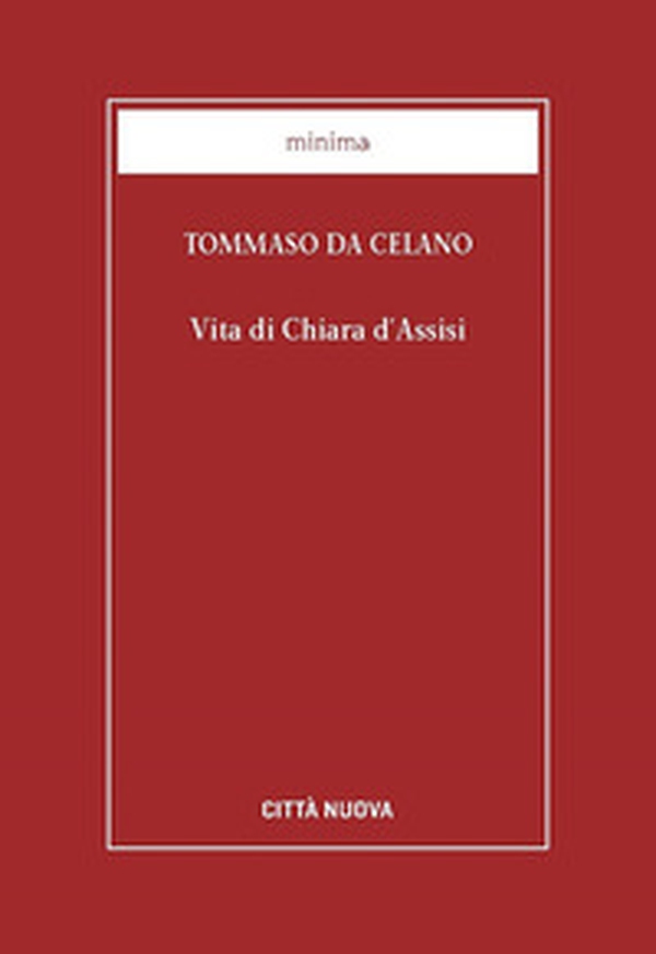 Vita di Chiara d'Assisi. Testamento, lettere, benedizioni di santa Chiara - Librerie.coop Vita di Chiara d'Assisi. Testamento, lettere, benedizioni di santa Chiara - Librerie.coop