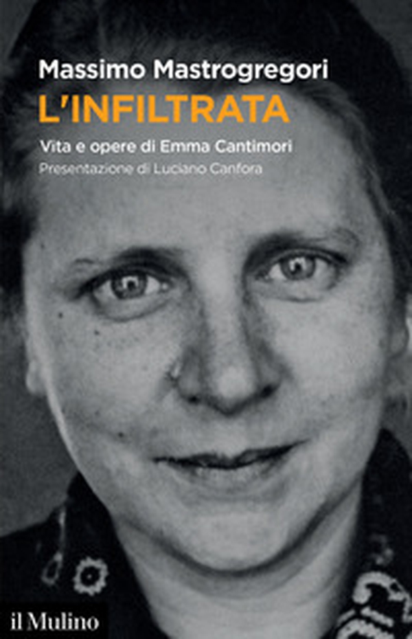 L'infiltrata. Vita e opere di Emma Cantimori - Librerie.coop L'infiltrata. Vita e opere di Emma Cantimori - Librerie.coop