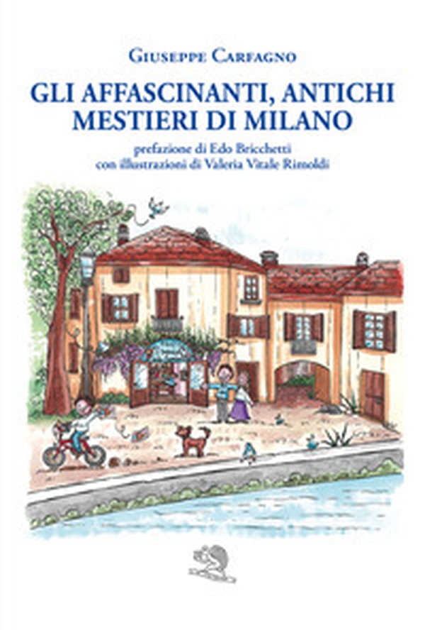 Gli affascinanti, antichi mestieri di Milano - Librerie.coop Gli affascinanti, antichi mestieri di Milano - Librerie.coop