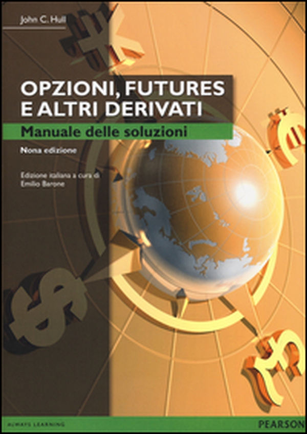 Opzioni, futures e altri derivati. Manuale delle soluzioni - Librerie.coop Opzioni, futures e altri derivati. Manuale delle soluzioni - Librerie.coop