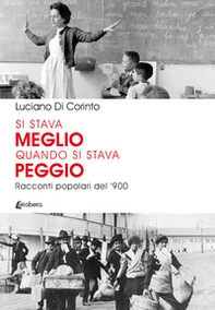 Si stava meglio quando si stava peggio. Racconti popolari del '900 - Librerie.coop