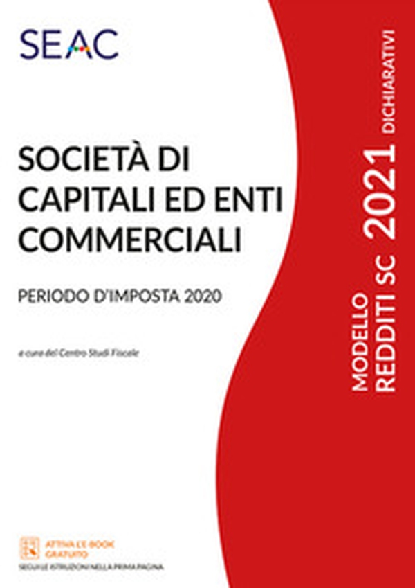 Modello redditi 2021. Società di capitali ed enti commerciali. Periodo d'imposta 2020 - Librerie.coop Modello redditi 2021. Società di capitali ed enti commerciali. Periodo d'imposta 2020 - Librerie.coop
