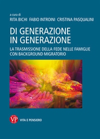 Di generazione in generazione. La trasmissione della fede nelle famiglie con background migratorio - Librerie.coop