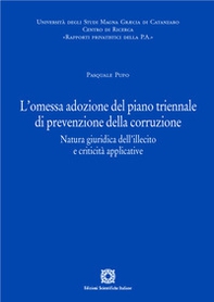 L'omessa adozione del piano triennale di prevenzione della corruzione. Natura giuridica dell'illecito e criticità applicative - Librerie.coop