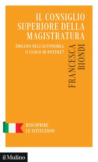 Il Consiglio Superiore della Magistratura. Organo dell'autonomia o luogo di potere? - Librerie.coop