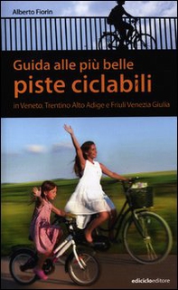 Guida alle più belle piste ciclabili in Veneto, Trentino Alto Adige e Friuli Venezia Giulia - Librerie.coop