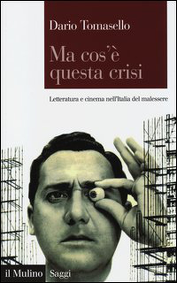 Ma cos'è questa crisi. Letteratura e cinema nell'Italia del malessere - Librerie.coop Ma cos'è questa crisi. Letteratura e cinema nell'Italia del malessere - Librerie.coop