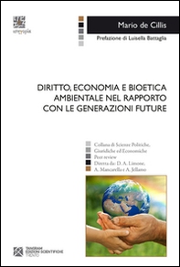 Diritto, economia e bioetica ambientale nel rapporto con le generazioni future - Librerie.coop