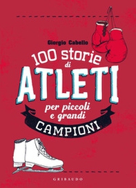 100 storie di atleti per piccoli e grandi campioni - Librerie.coop