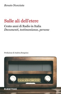 Sulle ali dell'etere. Cento anni di Radio in Italia. Documenti, testimonianze, persone - Librerie.coop Sulle ali dell'etere. Cento anni di Radio in Italia. Documenti, testimonianze, persone - Librerie.coop