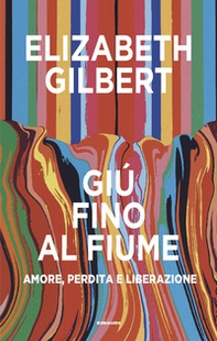 Giù fino al fiume. Amore, perdita e liberazione - Librerie.coop