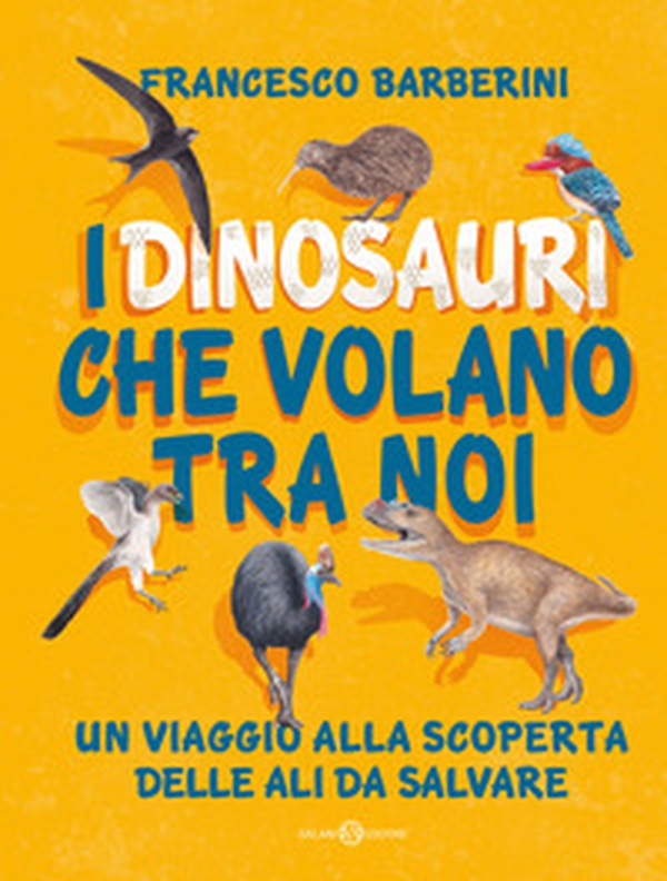 I dinosauri che volano tra noi. Un viaggio alla scoperta delle ali da salvare - Librerie.coop I dinosauri che volano tra noi. Un viaggio alla scoperta delle ali da salvare - Librerie.coop