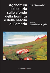 Agricoltura ed edilizia sullo sfondo della bonifica e della nascita di Pomezia - Librerie.coop Agricoltura ed edilizia sullo sfondo della bonifica e della nascita di Pomezia - Librerie.coop
