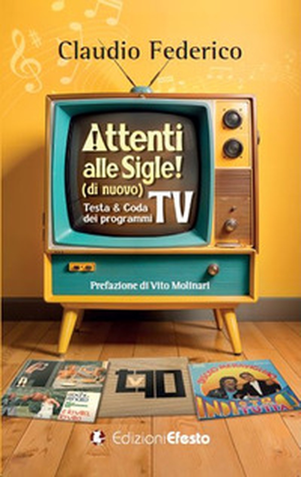 Attenti alle sigle! (di nuovo). Testa & coda dei programmi TV - Librerie.coop Attenti alle sigle! (di nuovo). Testa & coda dei programmi TV - Librerie.coop