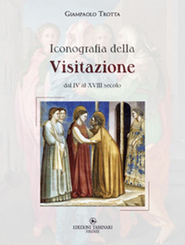 Iconografia della Visitazione dal IV al XVIII secolo - Librerie.coop Iconografia della Visitazione dal IV al XVIII secolo - Librerie.coop