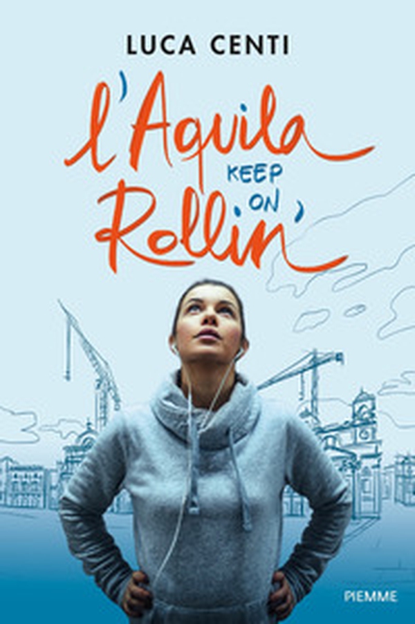 L'Aquila, keep on rollin'! - Librerie.coop L'Aquila, keep on rollin'! - Librerie.coop