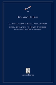 La destinazione etica della storia della filosofia in Ernst Cassirer. Le testimonianze di Descartes e Goethe - Librerie.coop La destinazione etica della storia della filosofia in Ernst Cassirer. Le testimonianze di Descartes e Goethe - Librerie.coop