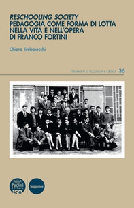 Reschooling Society. Pedagogia come forma di lotta nella vita e nell'opera di Franco Fortini - Librerie.coop