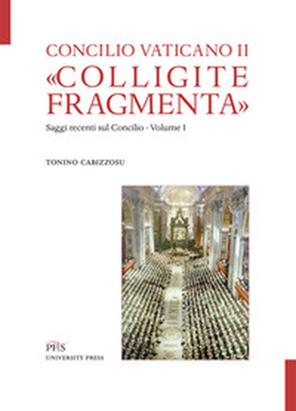 «Colligite fragmenta». Saggi recenti sul Concilio - Vol. 1 - Librerie.coop «Colligite fragmenta». Saggi recenti sul Concilio - Vol. 1 - Librerie.coop