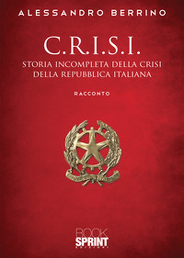 C.r.i.s.i. Storia incompleta della crisi della Repubblica italiana - Librerie.coop C.r.i.s.i. Storia incompleta della crisi della Repubblica italiana - Librerie.coop