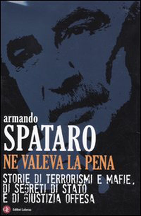 Ne valeva la pena. Storie di terrorismi e mafie, di segreti di Stato e di giustizia offesa - Librerie.coop Ne valeva la pena. Storie di terrorismi e mafie, di segreti di Stato e di giustizia offesa - Librerie.coop