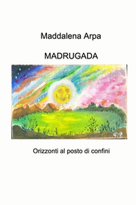 Madrugada. Orizzonti al posto di confini - Librerie.coop