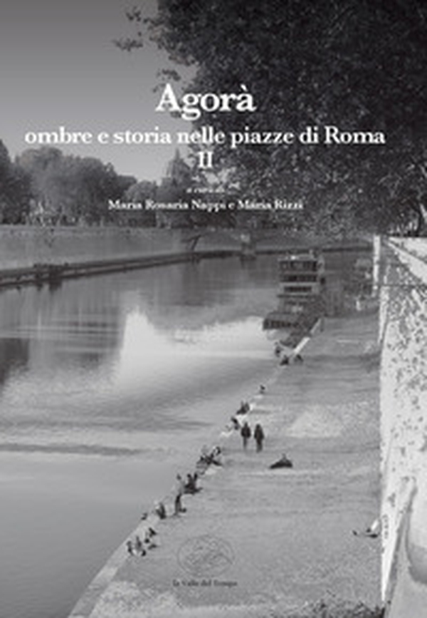 Agorà. Ombre e storia nelle piazze di Roma - Vol. 2 - Librerie.coop