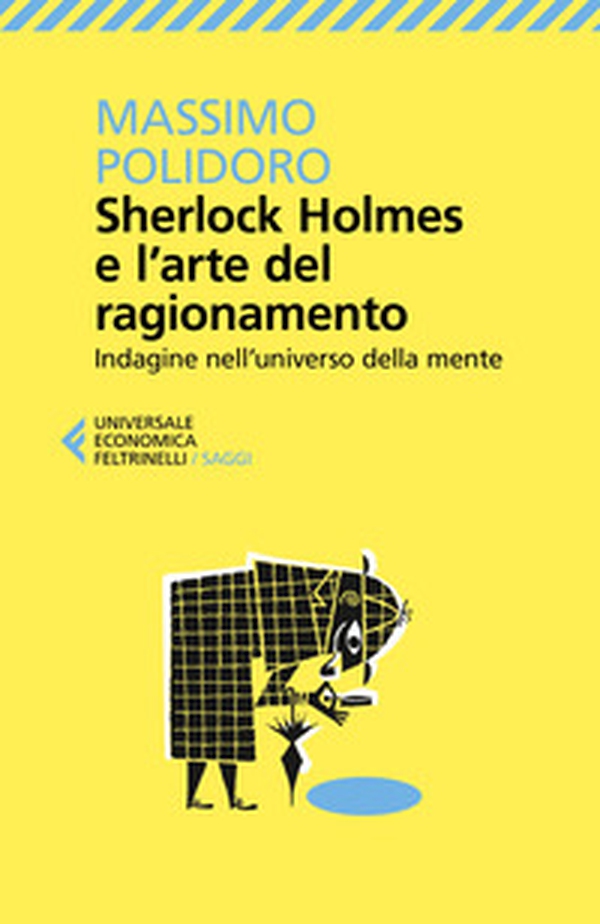 Sherlock Holmes e l'arte del ragionamento. Indagine nell'universo della mente - Librerie.coop