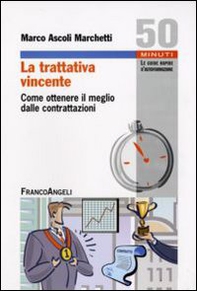 La trattativa vincente. Come ottenere il meglio dalle contrattazioni - Librerie.coop