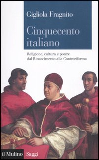 Cinquecento italiano. Religione, cultura e potere dal Rinascimento alla Controriforma - Librerie.coop