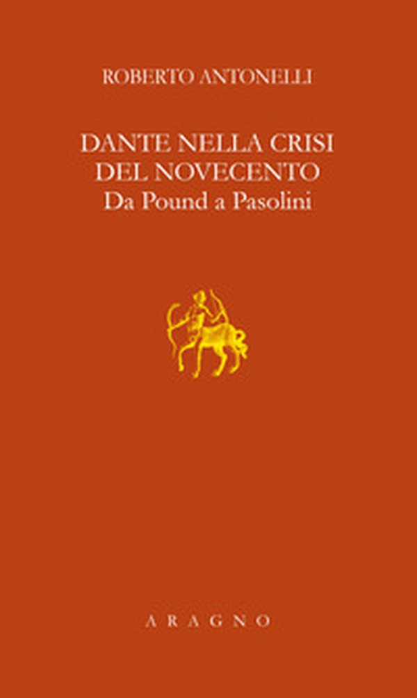 Dante nella crisi del Novecento. Da Pound a Pasolini - Librerie.coop Dante nella crisi del Novecento. Da Pound a Pasolini - Librerie.coop