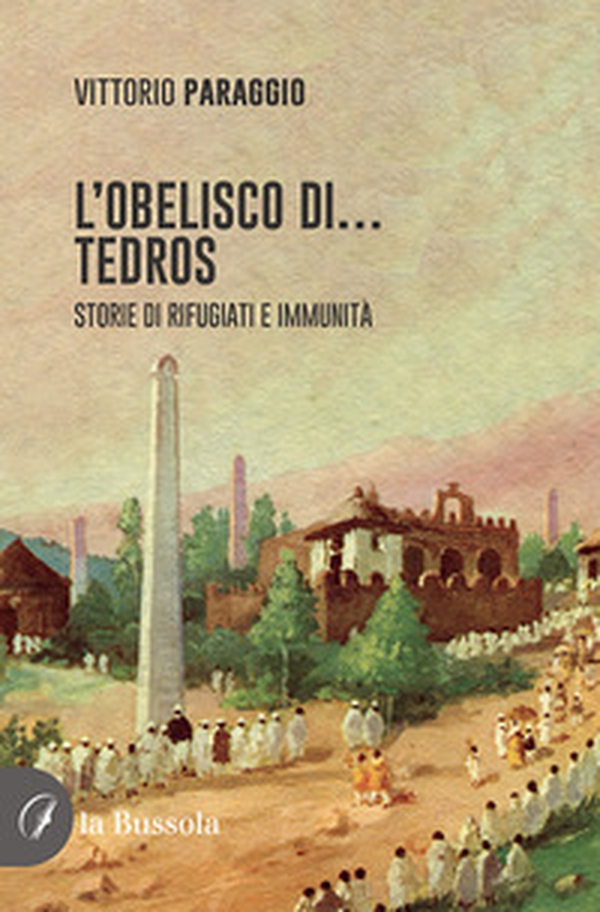 L'Obelisco di... Tedros. Storie di rifugiati e immunità - Librerie.coop L'Obelisco di... Tedros. Storie di rifugiati e immunità - Librerie.coop