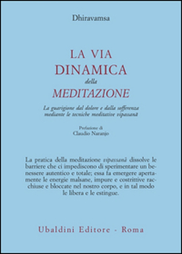 La via dinamica della meditazione. La guarigione dal dolore e dalla sofferenza con le tecniche meditative vipassana - Librerie.coop La via dinamica della meditazione. La guarigione dal dolore e dalla sofferenza con le tecniche meditative vipassana - Librerie.coop