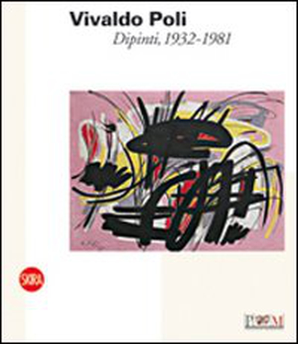 Vivaldo Poli. Dipinti, 1932-1981 - Librerie.coop Vivaldo Poli. Dipinti, 1932-1981 - Librerie.coop